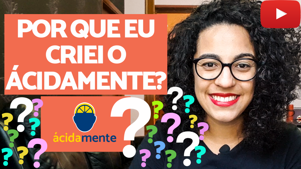Por que eu criei o Ácidamente_ANA PAULA BRUM