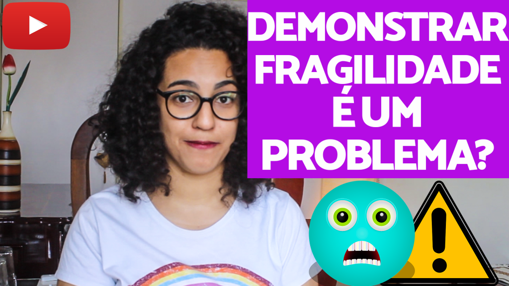 demonstrar fragilidade acidamente
