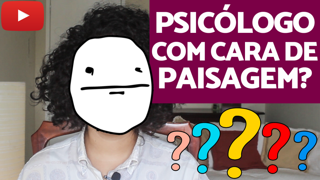 psicólogo com cara de paisagem acidamente
