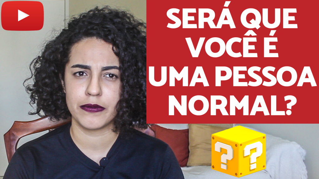 será que eu sou normal acidamente