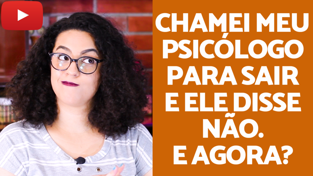 chamei meu psicólogo para sair acidamente