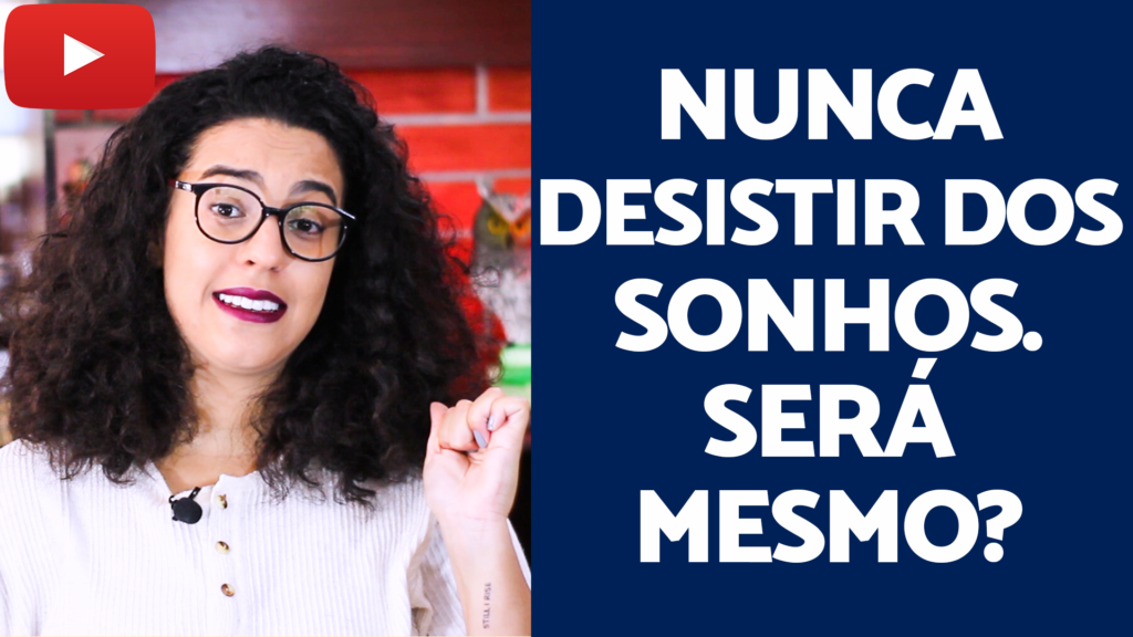 Não desistir dos sonhos é verdade acidamente