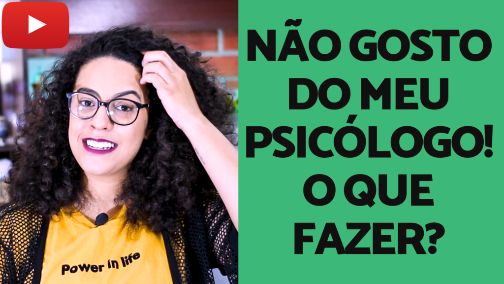 não gosto do meu psicologo acidamente