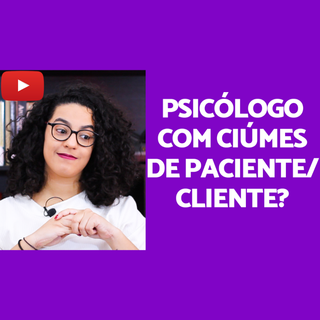 psicólogo com ciúme de paciente acidamente