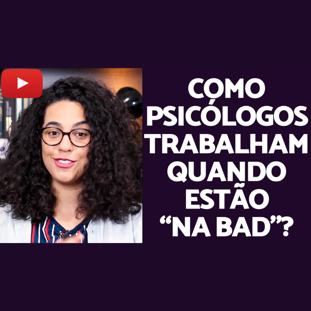 psicologos trabalham quando estão tristes acidamente