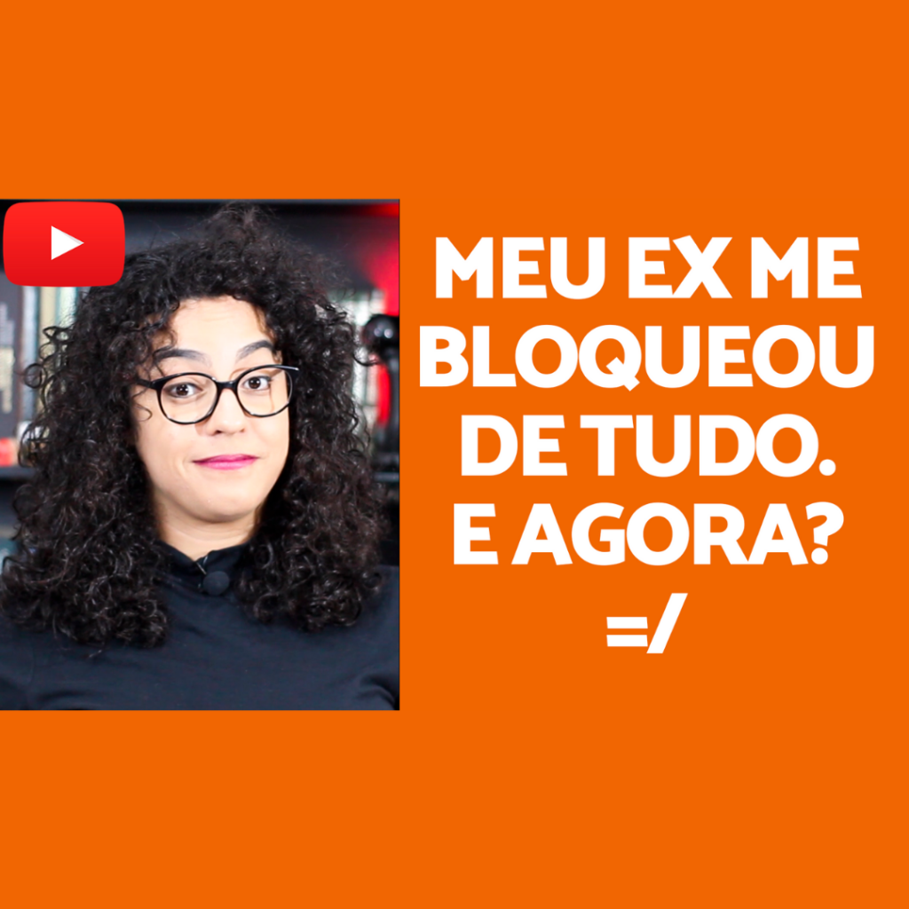 Meu ex me bloqueou na internet acidamente