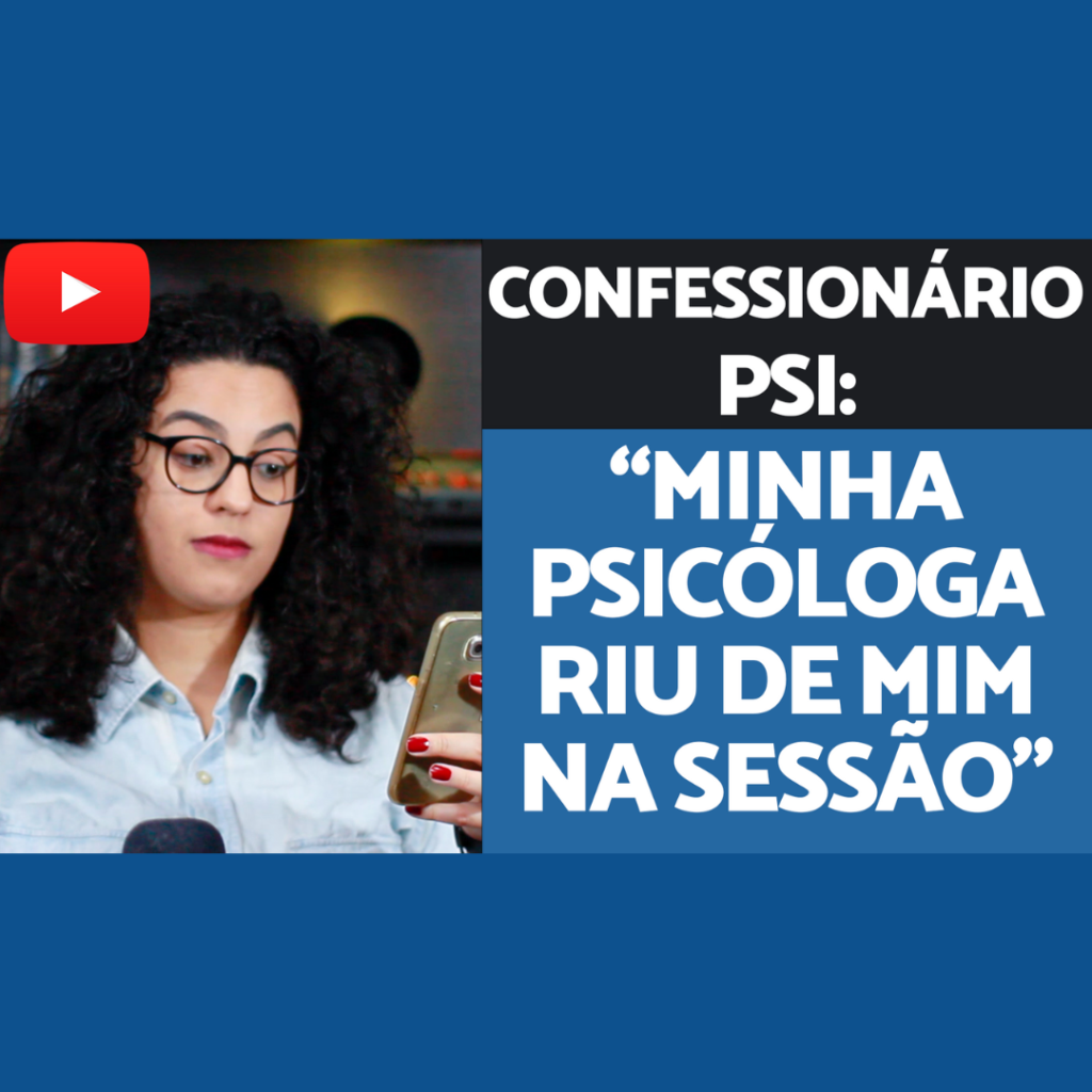 Confessionário Psicóloga rindo de mim acidamente