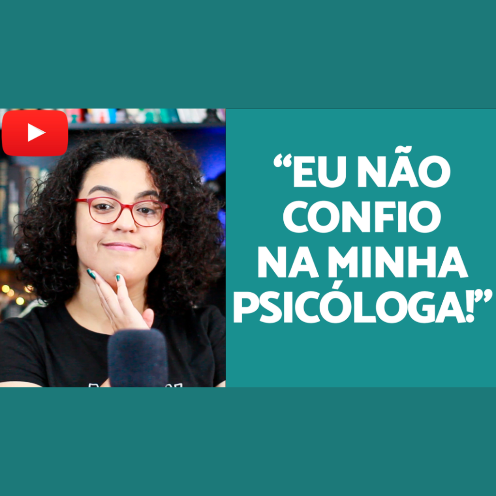 eu não confio no meu psicologo acidamente