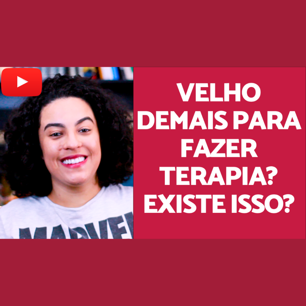 Velho demais pra fazer terapia acidamente