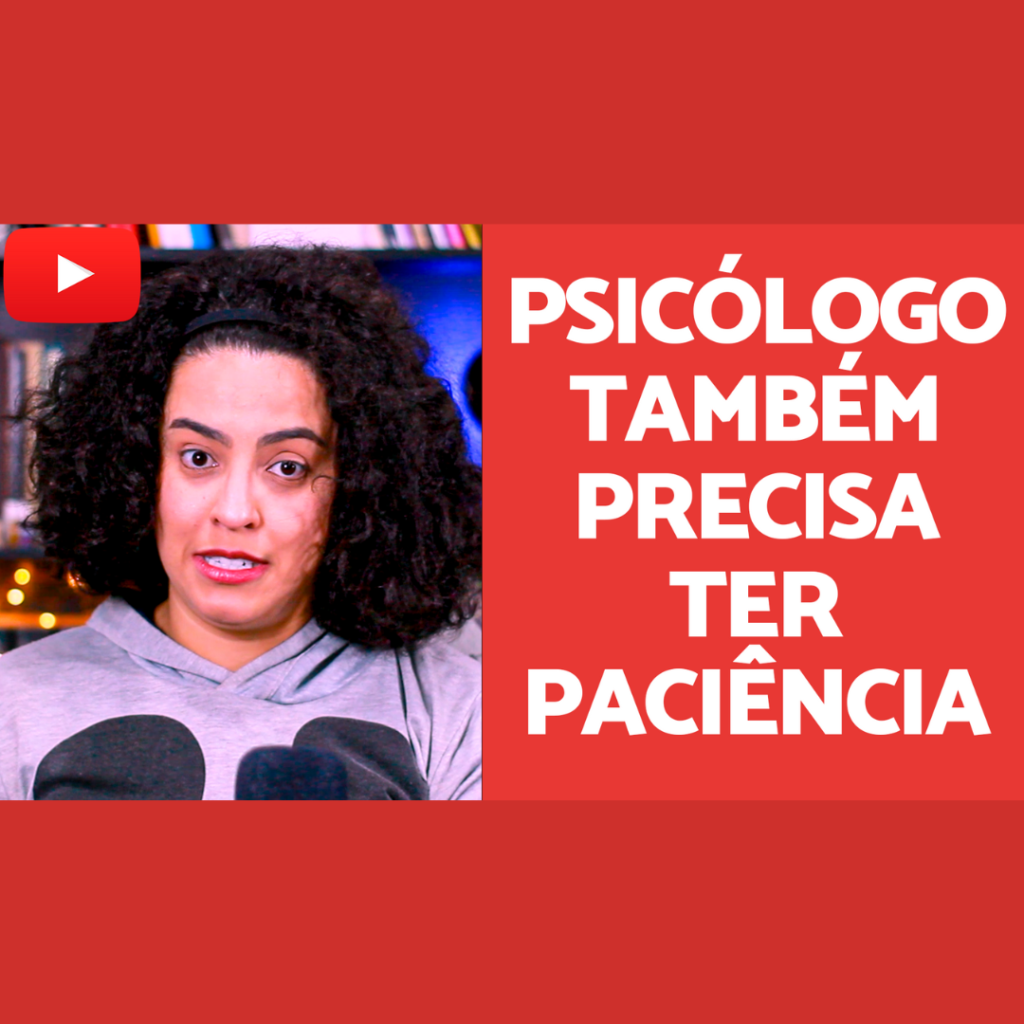 psicologo precisa ter paciencia acidamente