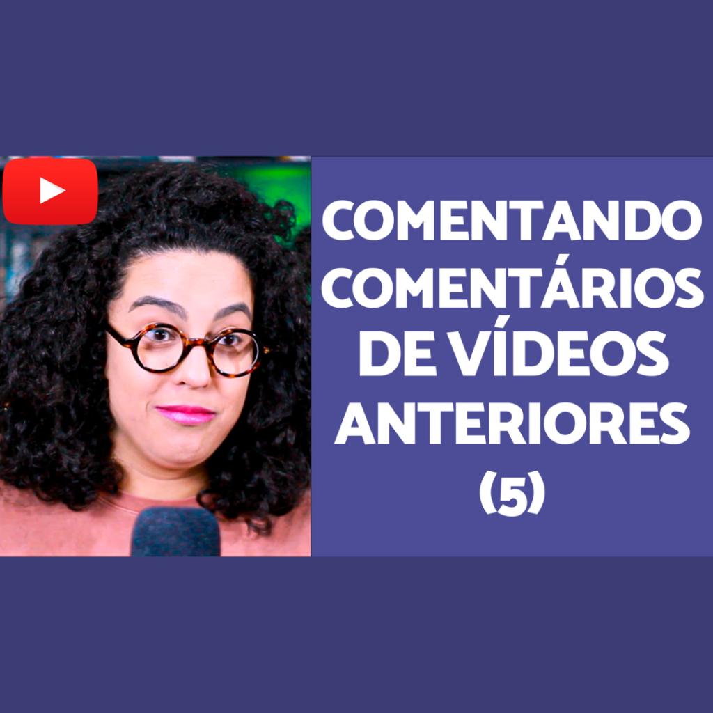 Comentando comentários de inscritos acidamente
