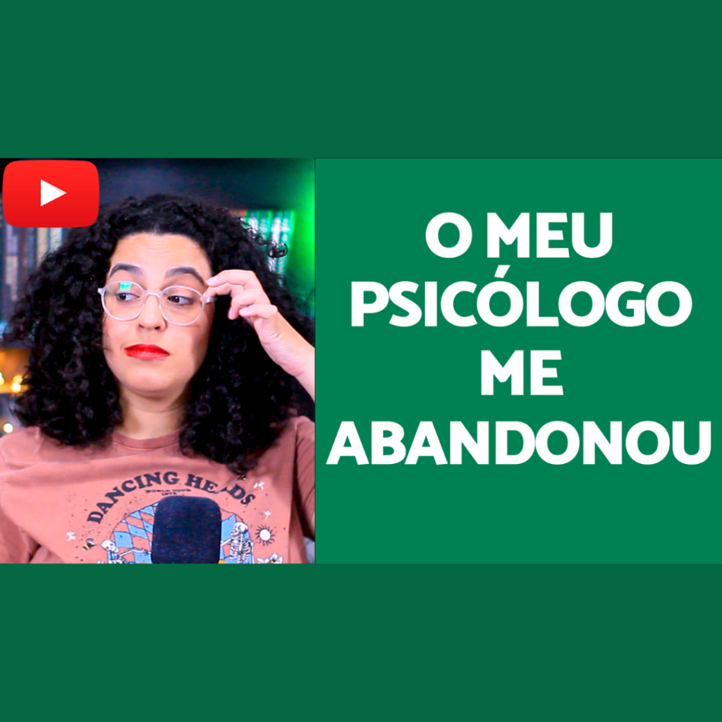 Meu Psicologo me abandonou acidamente