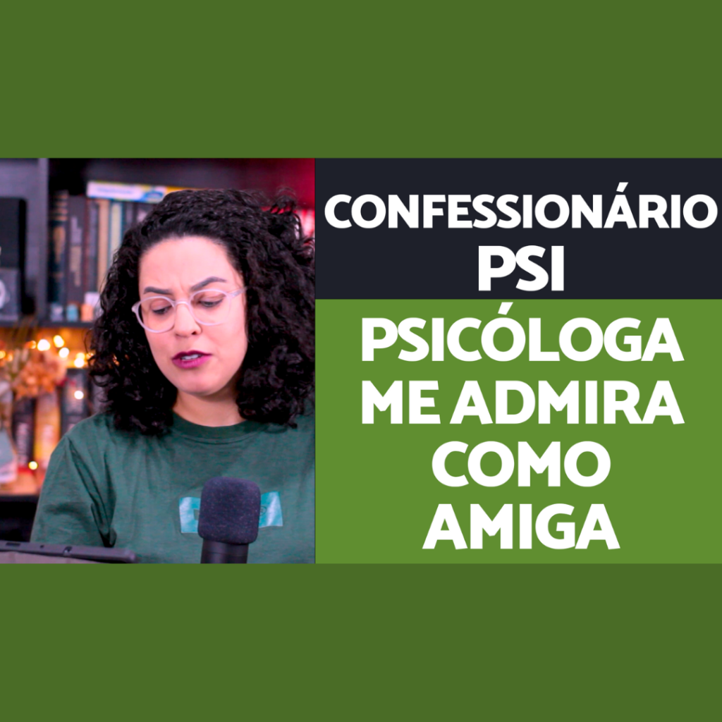confessionário Psi Acidamente