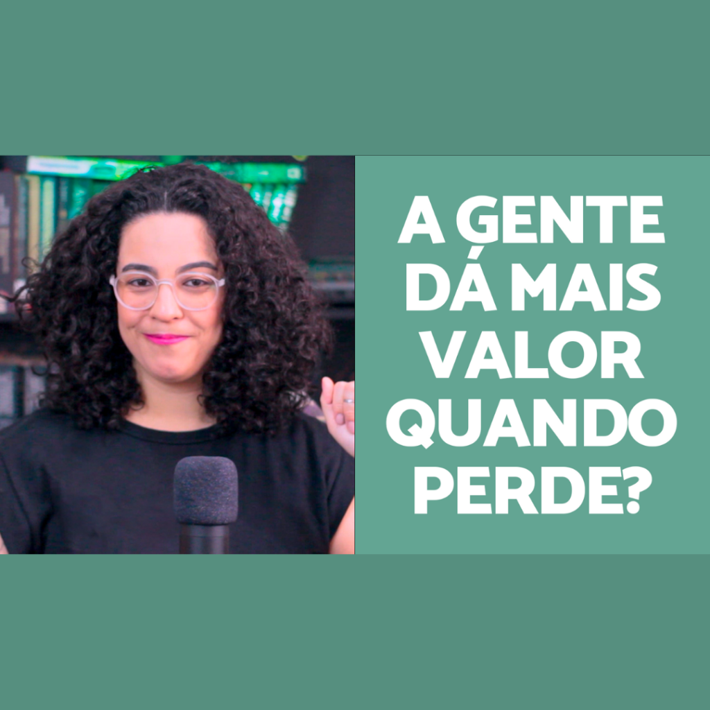 Dar valor quando perde acidamente