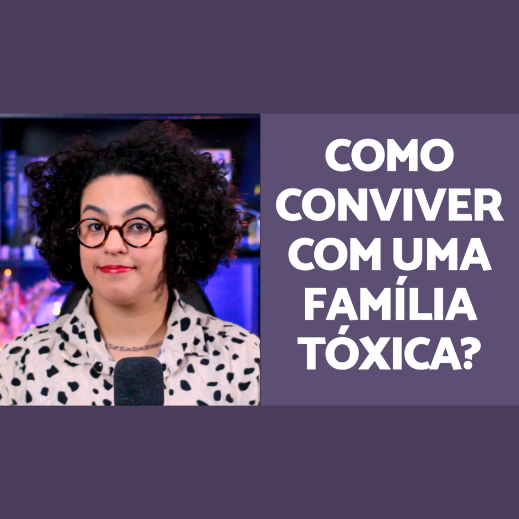 como conviver com uma familia toxica acidamente
