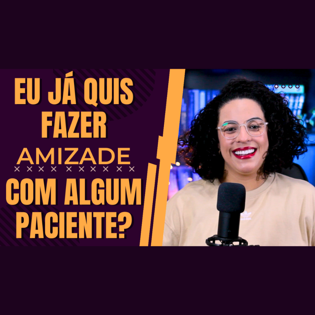 psicologa fazer amizade com paciente acidamente