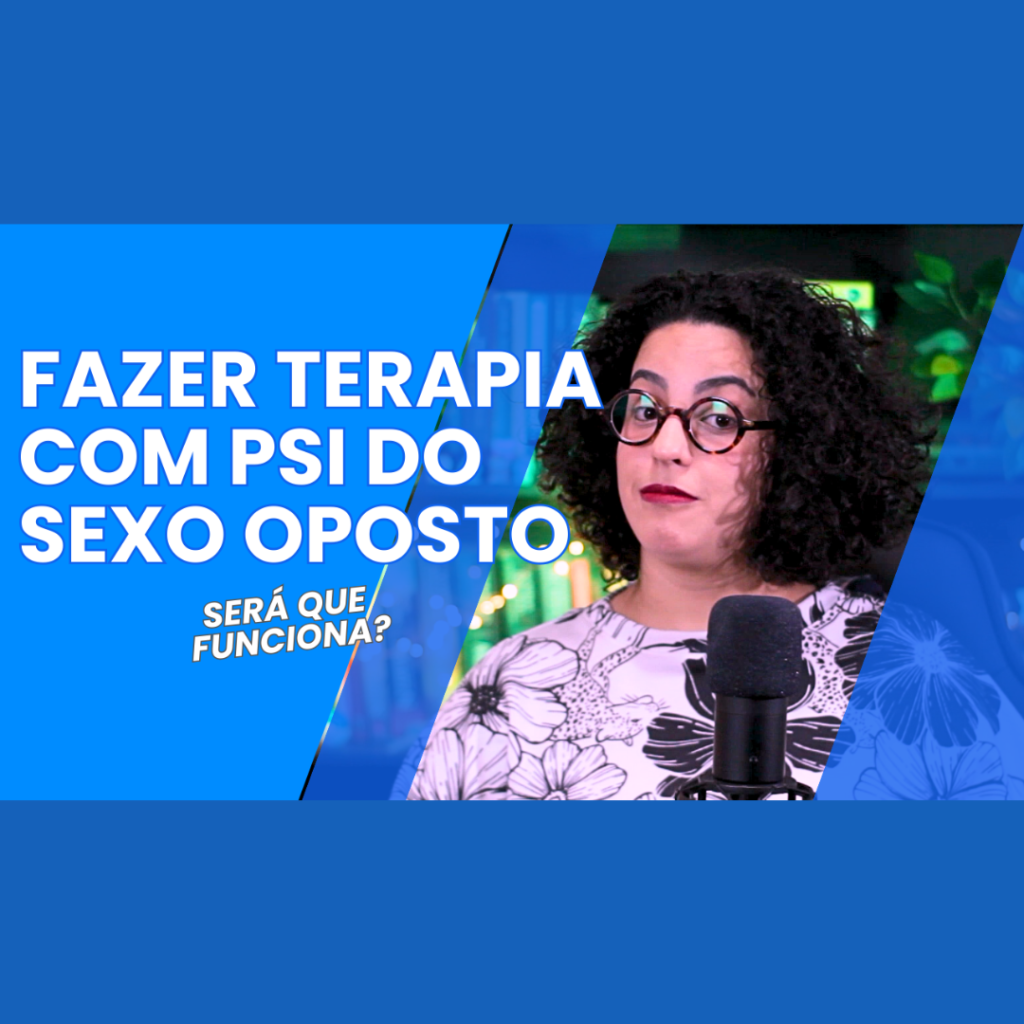 fazer terapia com psi do gênero oposto acidamente