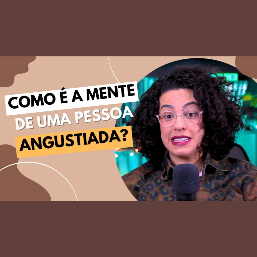 como é a mente de uma pessoa angustiada acidamente