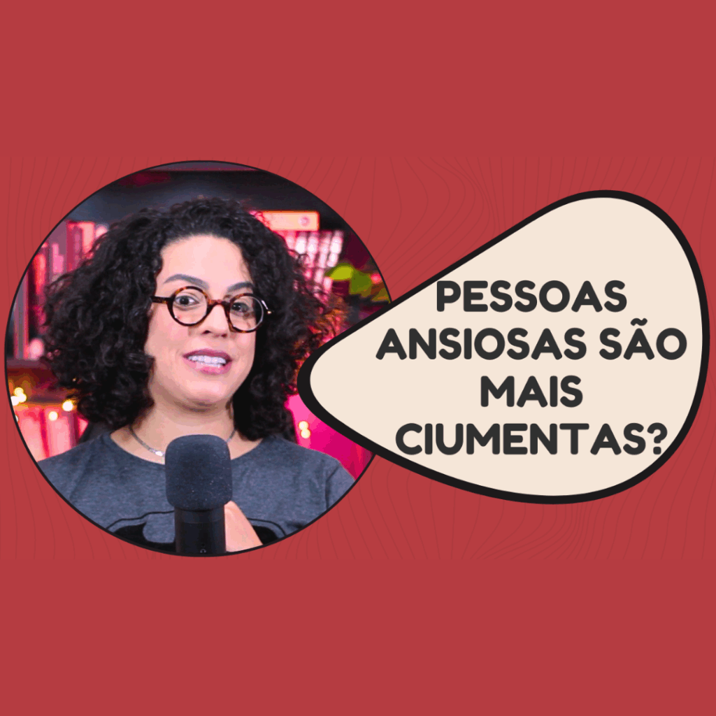ansiedade e ciume acidamente
